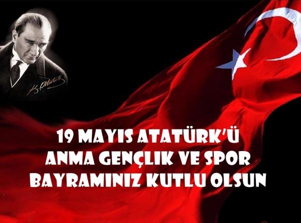 19 Mayıs Atatürk'ü Anma Gençlik ve Spor Bayramımız!